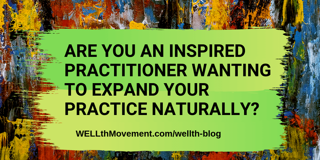 Are you an Inspired Practitioner Wanting to Expand Your Practice Naturally Natural Educator 2419
