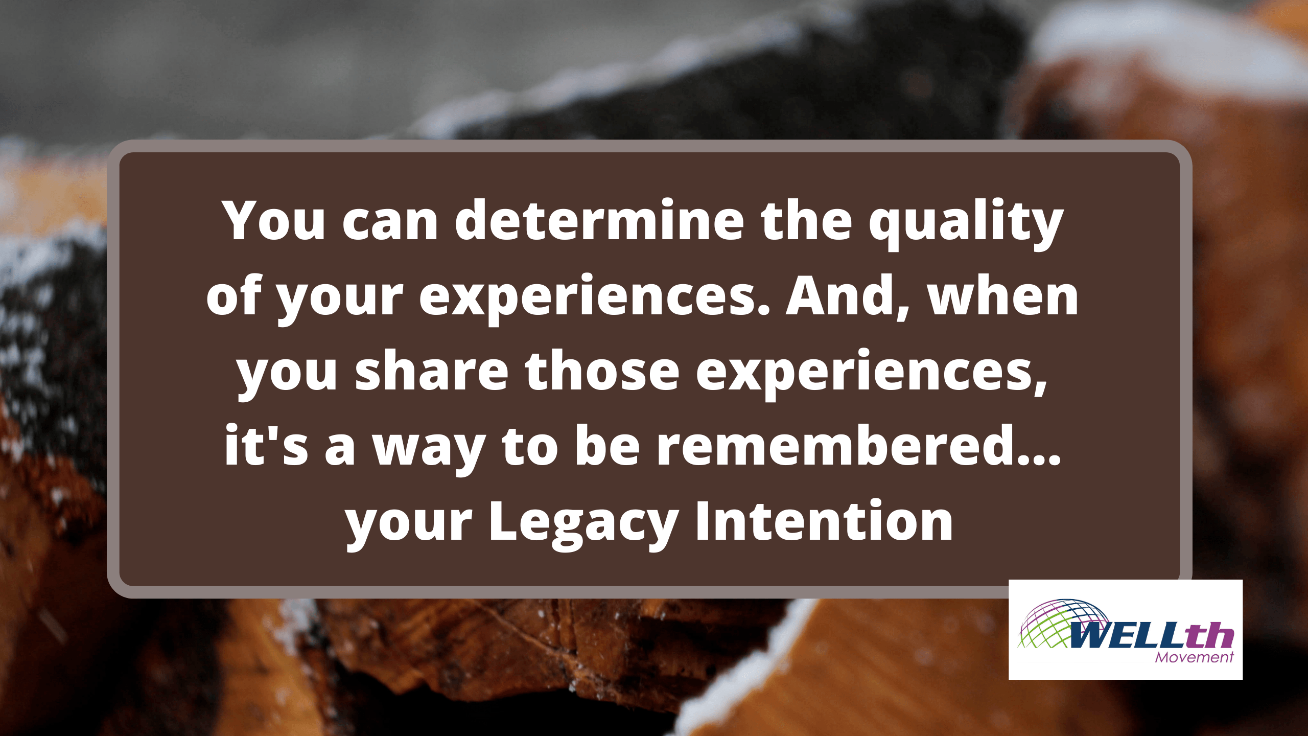 Legacy Intention Lived Experiences