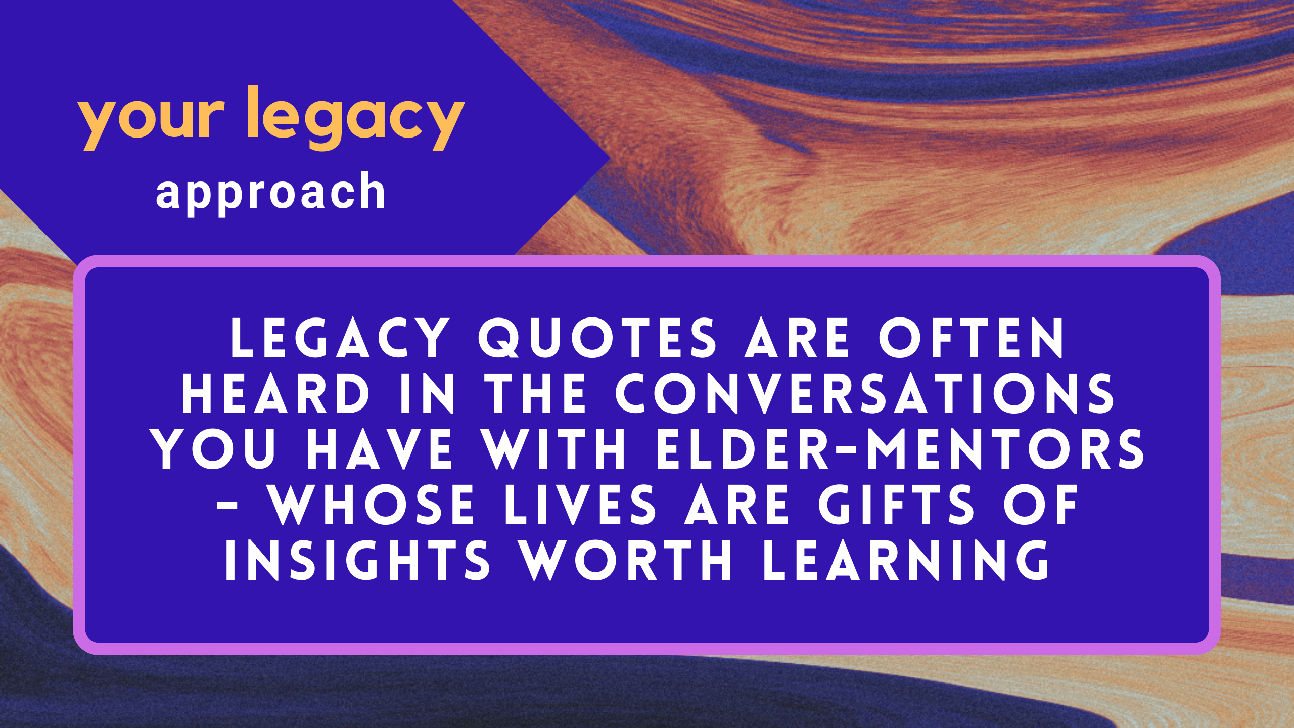 Legacy Intention Elder Mentor
