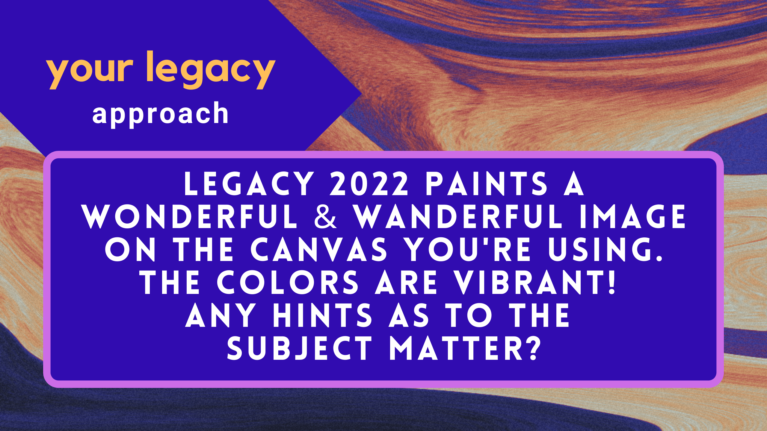 Legacy 2022 Project Considerations