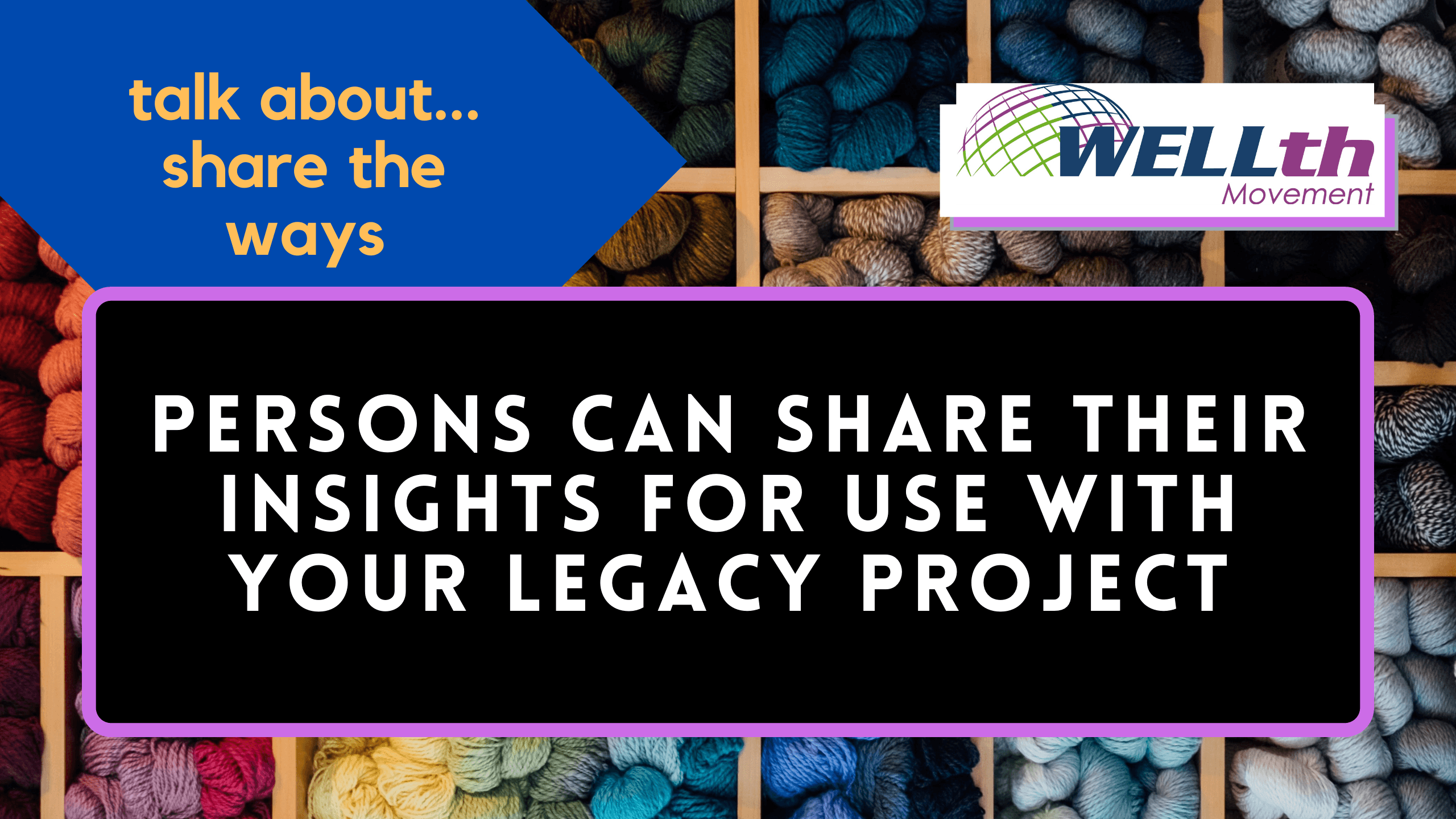 Legacy Project Ways Persons Can Share Insights