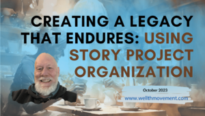 Creating a Legacy That Endures Using STORY Project Organization