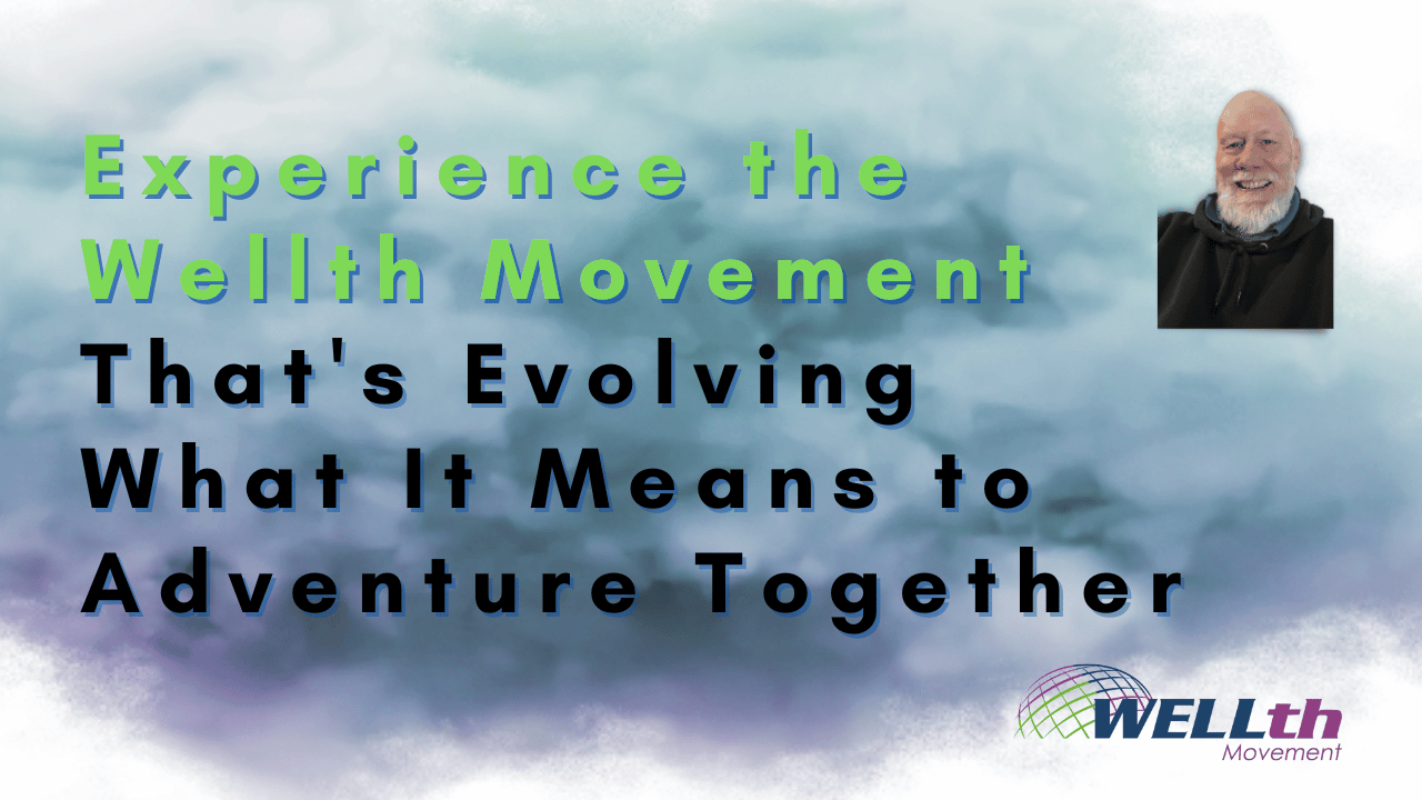Experience the Wellth Movement That's Evolving What It Means to Adventure Together