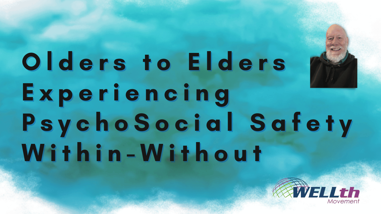 Olders to Elders Experiencing Psychosocial Safety Within-Without
