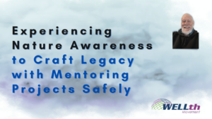 Experiencing Nature Awareness To Craft Legacy with Mentoring Projects Safely