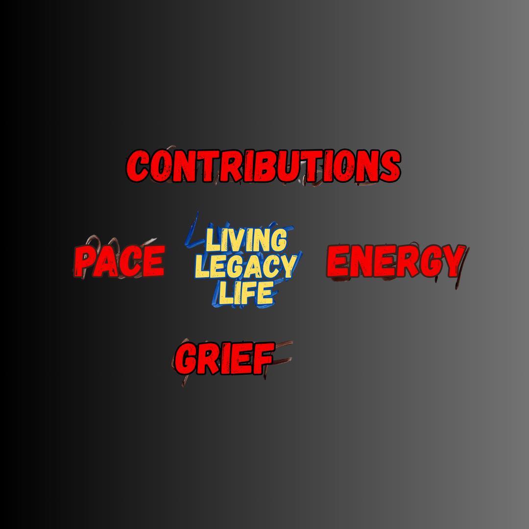Energy Contributions Grief Pace Living Legacy Life
